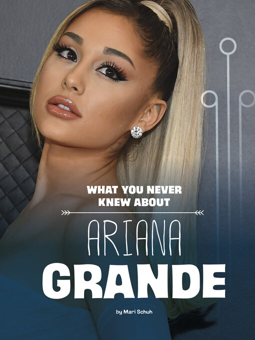 Title details for What You Never Knew About Ariana Grande by Mari Schuh - Available